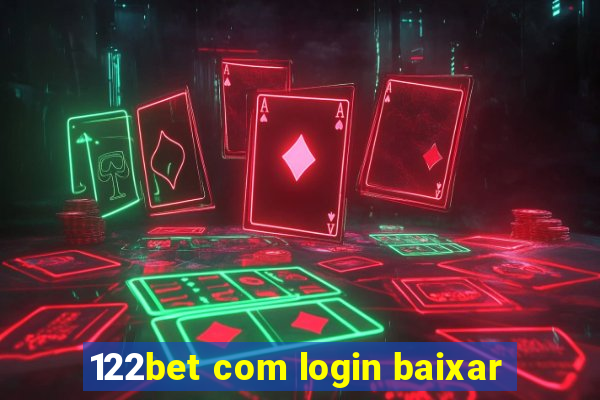 122bet com login baixar